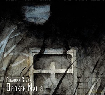 Broken Nails: Chamber Glare [CD]