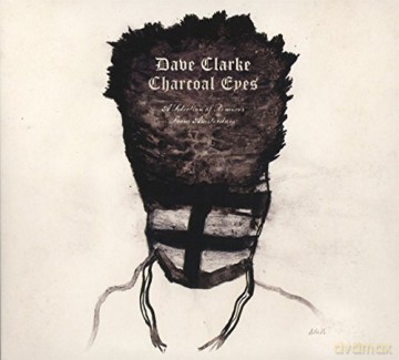 Dave Clarke: Charcoal Eyes - A Selection Of [CD]