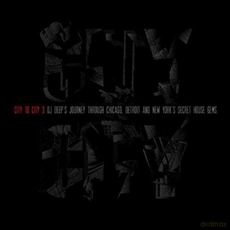 City to City 3 - Dj Deep's Journey Through Chicago, Detroit and New York's Secret House Gems [CD]