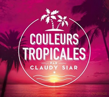 Couleurs Tropicales By Claudy Siar [3CD]