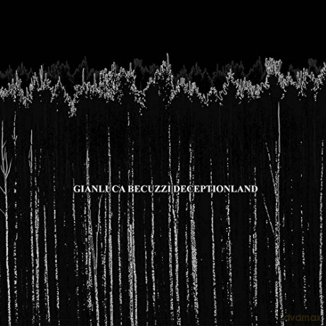 Gianluca Becuzzi: Deceptionland [CD]