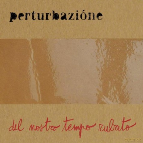 Perturbazione: Del Nostro Tempo Rubato [CD]