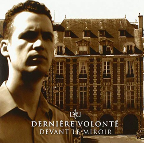 Derniere Volonte: Devant Le Miroir [CD]