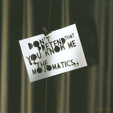 Mojomatics: Don't Pretend That You Know Me [CD]