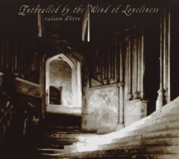 Raison D'Etre: Enthralled By The Wind Of Loneliness [CD]