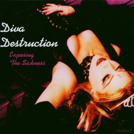 Diva Destruction: Exposing the Sickness [CD]