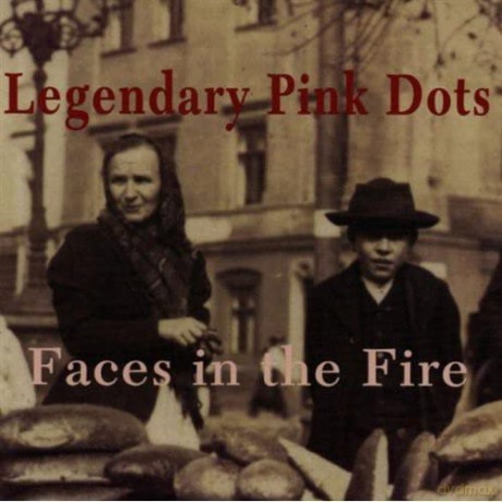 The Legendary Pink Dots: Faces In The Fire [CD]