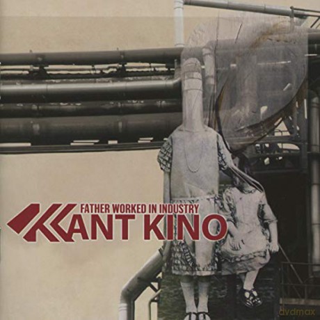 Kant Kino: Father Worked in Industry [CD]