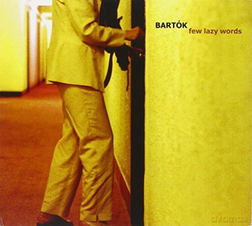 Bartok: Few Lazy Words [CD]