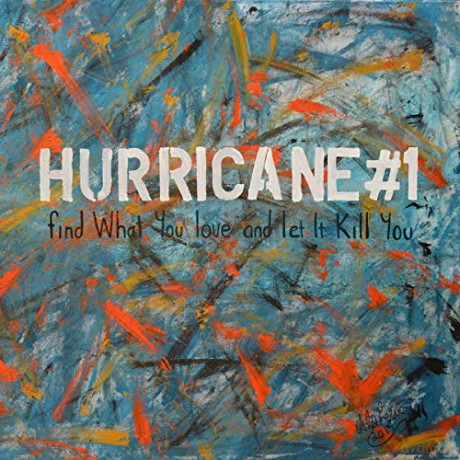 Hurricane #1: Find What You Love and Let It Kill You [CD]