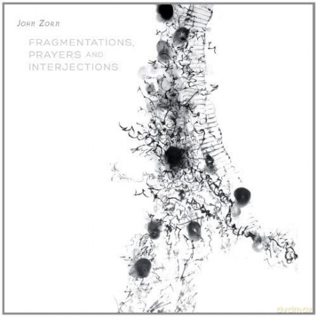 John Zorn: Fragmentations, Prayers and Interjections [CD]