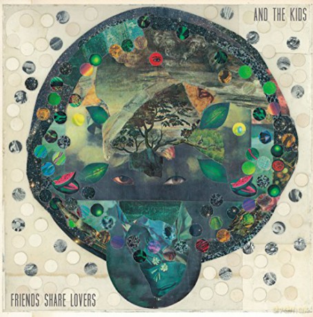 And The Kids: Friends Share Lovers [CD]