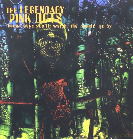 The Legendary Pink Dots: From Here You'll Watch the World Go By [CD]