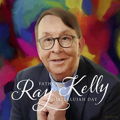 Kelly Father Ray: Hallelujah Day [CD]