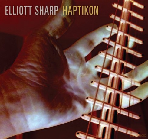 Elliott Sharp: Haptikon [CD]