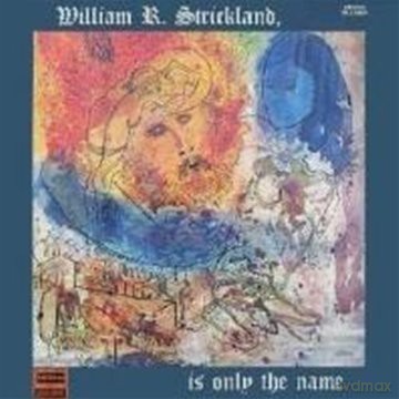 William R. Strickland: Is Only the Name [CD]