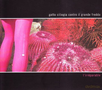 Gatto Ciliegia Contr: l'irreparable [CD]