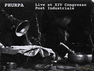 Phurpa: Live At Xiv Congresso Post Industriale [CD]
