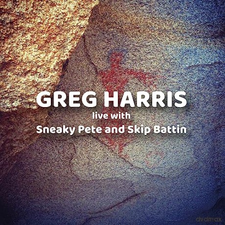 Greg Harris: Live With Sneaky Pete And Skip Battin [CD]
