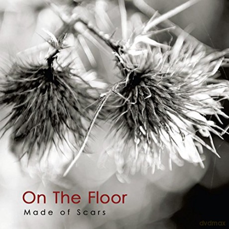On the Floor: Made Of Scars [CD]