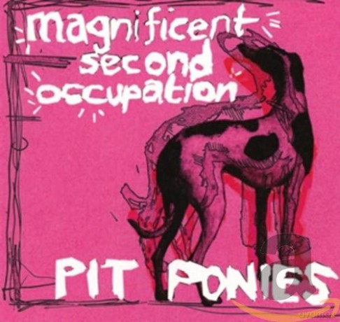 Pit Ponies: Magnificent Second Occupation [CD]