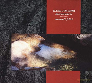 Hans-Joachim Roedelius: Momenti Felici [CD]