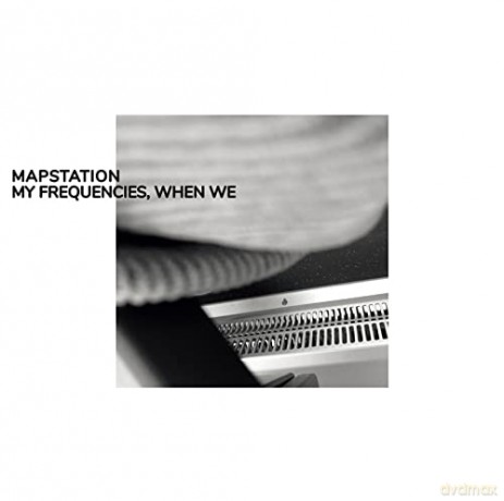 Mapstation: My Frequencies, When We [CD]
