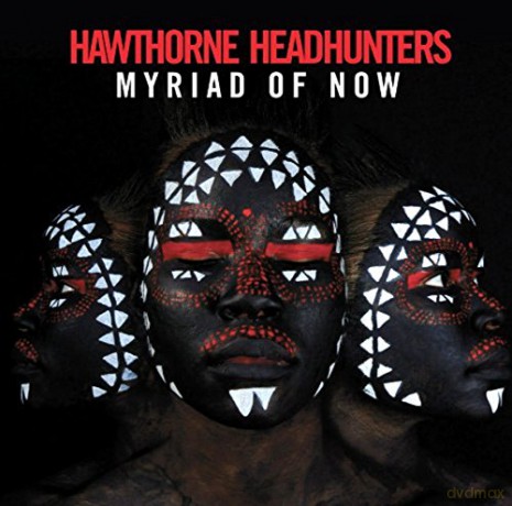Hawthorne Headhunters: Myriad of Now [CD]