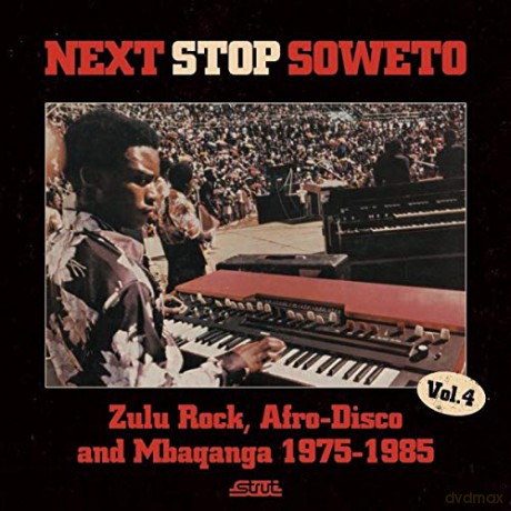 Next Stop Soweto 4: Zulu Rock, Afro Disco and Mbaqanga 1975-1985 [CD]