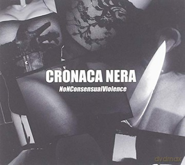 Cronaca Nera: Nonconsensualviolence [CD]
