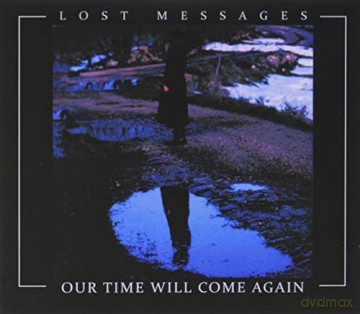 Lost Messages: Our Time Will Come Again [CD]