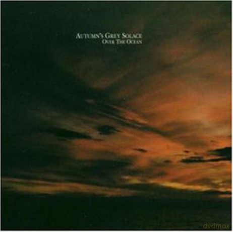 Autumn's Grey Solace: Over The Ocean [CD]