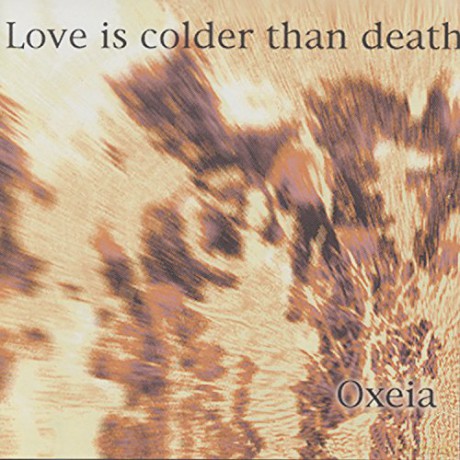 Love Is Colder Than Death: Oxeia [CD]
