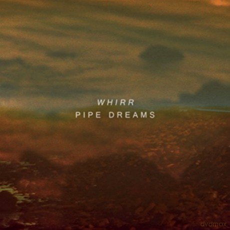 Whirr: Pipe Dreams [CD]