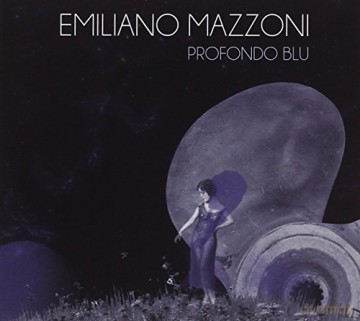 Emiliano Mazzoni: Profondo Blu [CD]