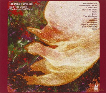 Oliver Wilde: Red Tide Opal in the Loose End Womb [CD]