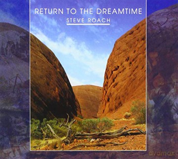 Steve Roach: Return To The Dreamtime [2CD]