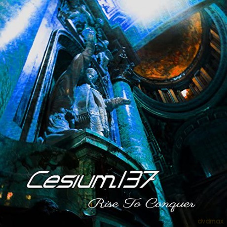 Cesium_137: Rise To Conquer [CD]