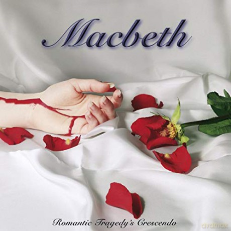 Macbeth: Romantic Tragedy's Crescendo [CD]