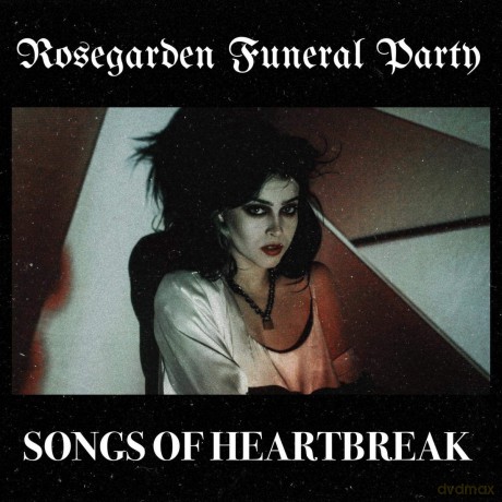 Rosegarden Funeral Party: Songs Of Heartbreak [CD]