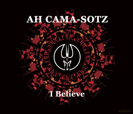Ah Cama-Sotz: Sotz - I Believe [CD]