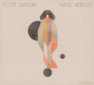 Scott Gilmore: Subtle Vertigo [CD]
