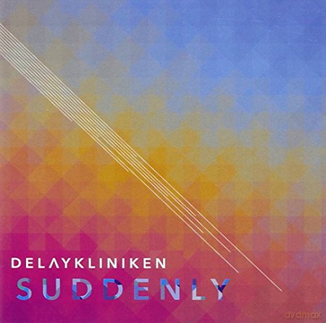 Delaykliniken: Suddenly [CD]