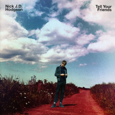 Nick J.d Hodgson: Tell Your Friends [CD]