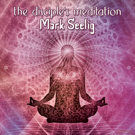 Mark Seelig: The Disciple's Meditation [CD]