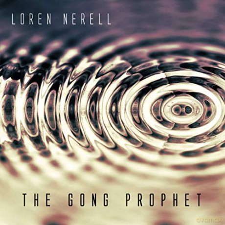 Loren Nerell: The Gong Prophet [CD]