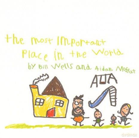 Bill Wells: The Most Important Place in the World [CD]
