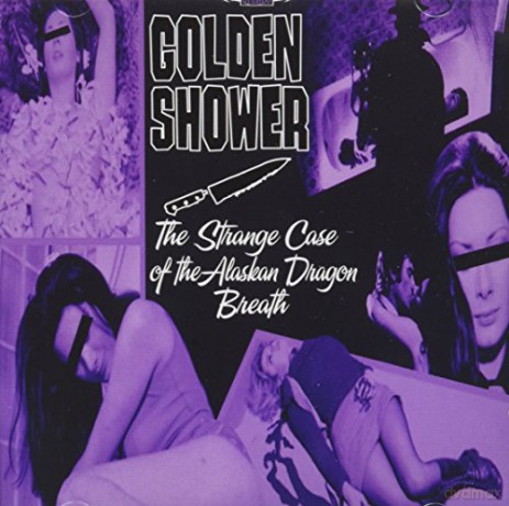 Golden Shower: The Strange Case of Alaskan Dragon Breath [CD]