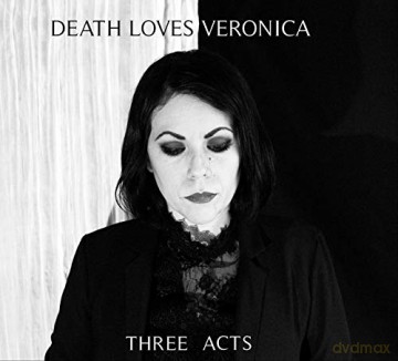 Death Loves Veronica: Three Acts [CD]