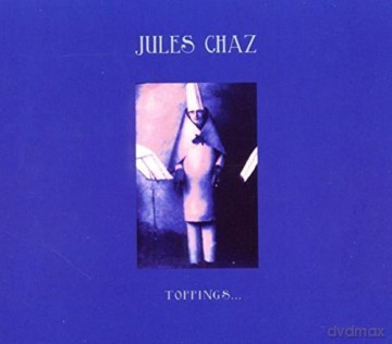 Jules Chaz: Toppings [CD]